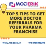 How to get more doctor referrals for your PCD Pharma Franchise